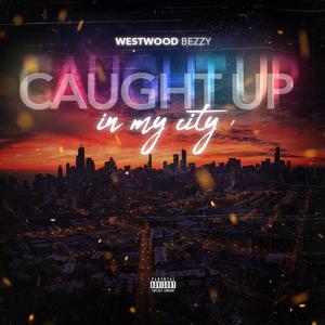 Caught up in my city (feat. Cooldaddycake, 561studda & Murder) [Explicit]