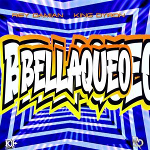 Bellaqueo (feat. King Dyron)