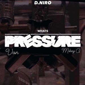 Whats Pressure (feat. Mikey O & VON) [Explicit]