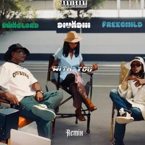 With you (feat. Divadiii & Freechild) (Remix|Explicit)