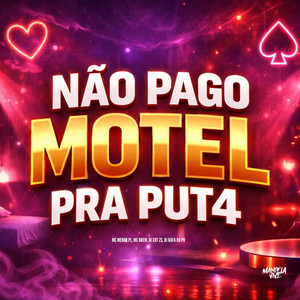 Não Pago Motel pra Puta (Explicit)