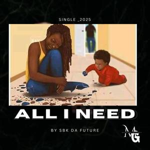All I Need (feat. SBK Da Future) (Explicit)