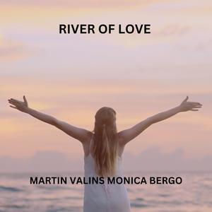 River Of Love (feat. Monica Bergo)