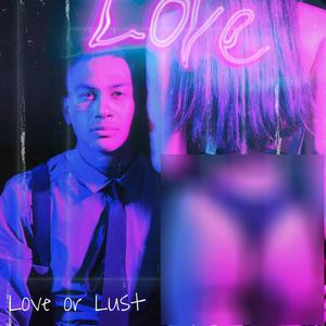 Love or Lust (Explicit)