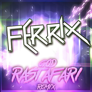 God Rastafari (FERRIX Remix)