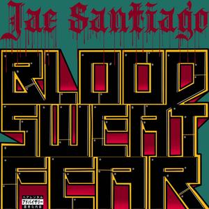 Blood, Sweat, Fear (Explicit)