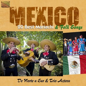 MEXICO 20 Best Mariachi and Folk Songs