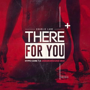 There for You (Hype Core 13 Underground Mix)