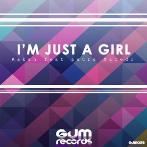 I'm Just A Girl (Original Mix)