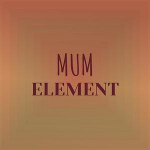 Mum Element