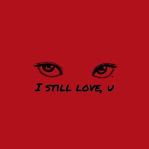 I Still Love, U