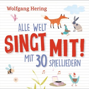 Alle Welt Singt Mit! Mit 30 Spielliedern