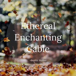 Ethereal Enchanting Cable