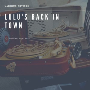 Lulu's Back in Town (Jazz and Blues Experience)