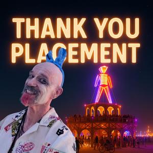 Thank You Placement (for New Burning Man Friends)