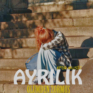 Ayrılık Ölümden Zormuş (Explicit)