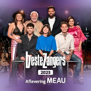 Beste Zangers 2023 (Aflevering 6 - MEAU)