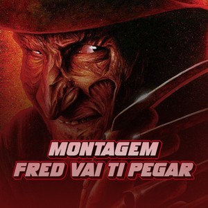MONTAGEM FRED VAI TI PEGAR