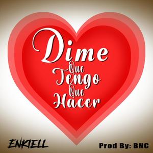 Dime Que Tengo Que Hacer