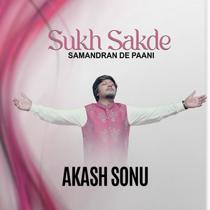 Sukh Sakde Samandran De Paani