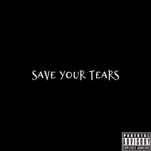 Save Your Tears (Explicit)
