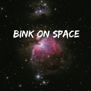 Bink on Space (Explicit)