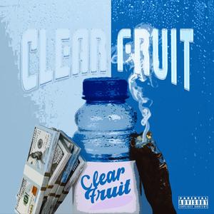 CLEAR FRUIT (feat. BAG SZN) (Explicit)