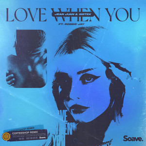 Love When You (feat. Robbie Jay) (Coffeeshop Remix)