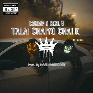 Talai chahiyo chai k (Explicit)