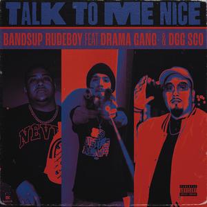 Talk To Me Nice (feat. DRAMA GANGG & DGG SCO) [Explicit]