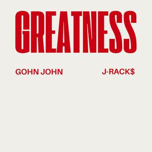 Greatness (feat. J-Rack$)