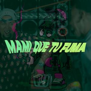 Mami Que Tu Fuma (feat. Miguel La Para, Blady Prada, Arien & Mk La Nota) [Explicit]