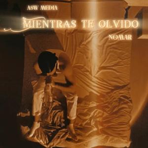 MIENTRAS TE OLVIDO (feat. ASW Media)