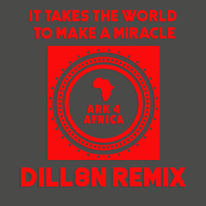 It Takes the World to Make a Miracle (Dill8n Remix)