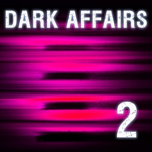 Dark Affairs, Vol. 2