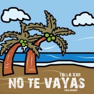 No Te Vayas (feat. Max Reader)