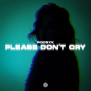 Please Don't Cry