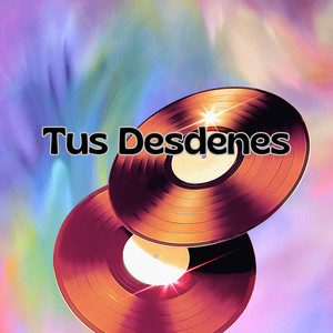 Tus Desdenes