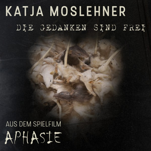 Die Gedanken sind frei (from "Aphasie" Soundtrack)