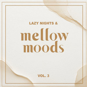 Lazy Nights & Mellow Moods, Vol. 3