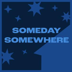 someday somewhere (Explicit)