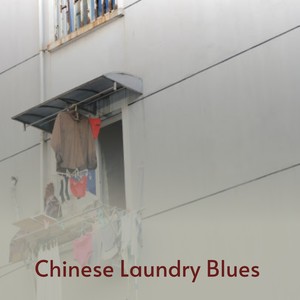 Chinese Laundry Blues