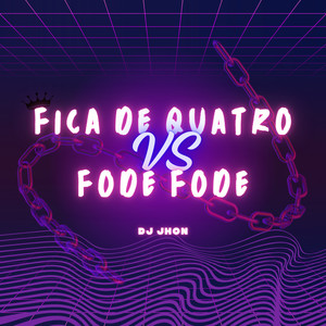 Fica de Quatro Vs Fode Fode (Explicit)