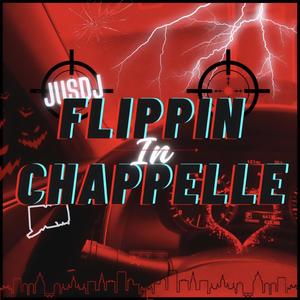 Flippin In Chappelle (Explicit)