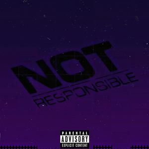 Not Responsible - (remix) [Explicit]