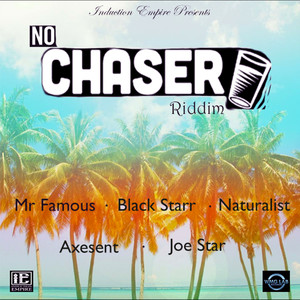 No Chaser Riddim