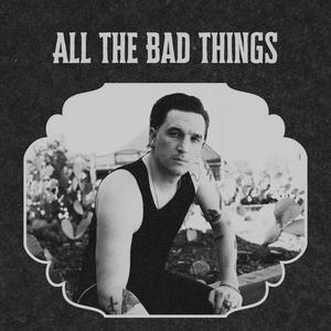 All The Bad Things (Explicit)