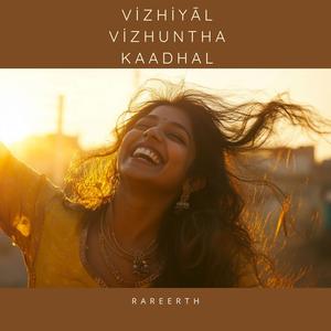 Vizhiyāl Vizhuntha Kaadhal (feat. RareErth)