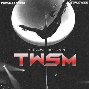 TWSM (The Way She Move) (feat. Worldwide) (Explicit)