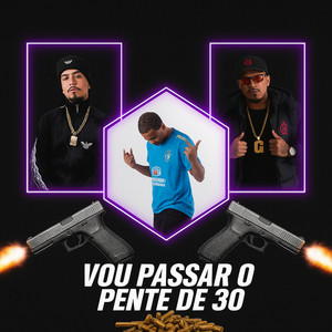 Vou Passar o Pente de 30 (Explicit)